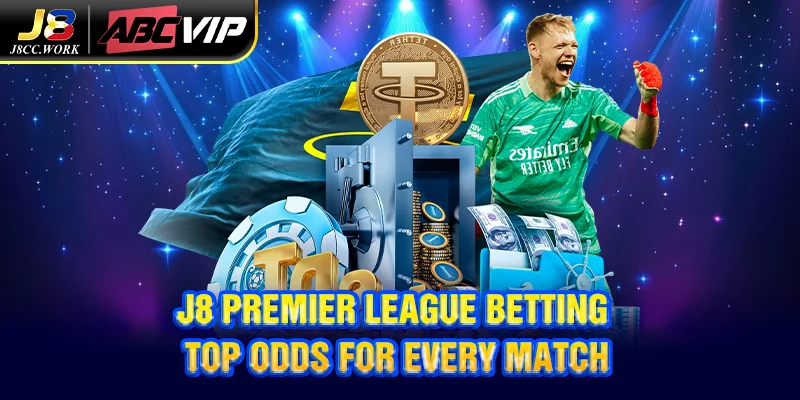 J8 Premier League Betting – Top Odds for Every Match 2 J8 Premier League Betting – Top Odds for Every Match