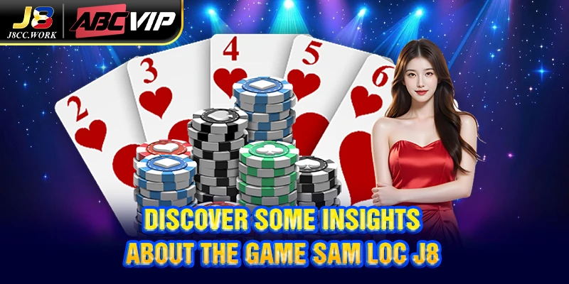 Sam Loc J8 - The Ultimate Guide to Winning Big 3 Discover some insights about the game Sam Loc J8