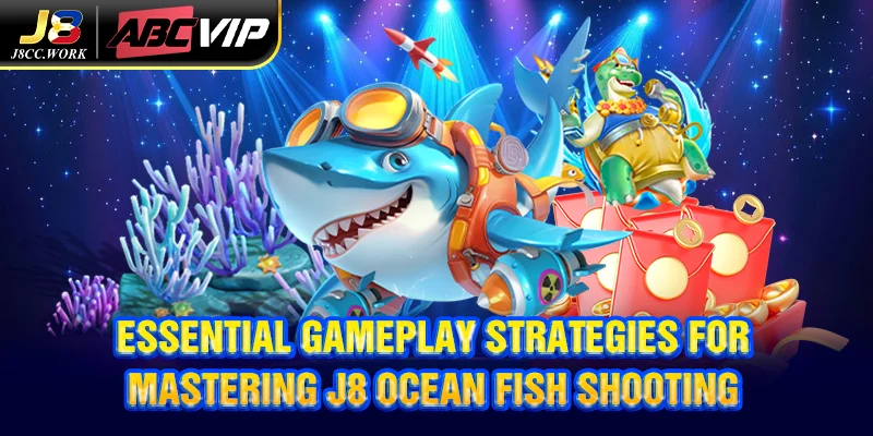 J8 Ocean Fish Shooting – Dynamic Arcade Action Online 5 Essential Gameplay Strategies for Mastering J8 Ocean Fish Shooting