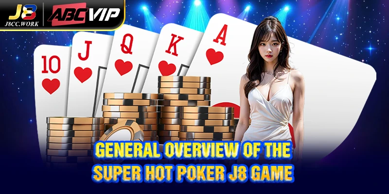 Poker J8 - The Top Card Game For Strategy Lovers 3 General overview of the super hot Poker J8 game