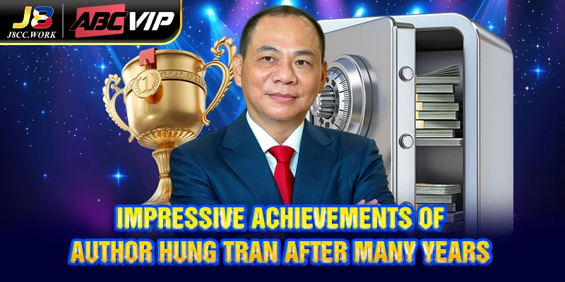 Author Hung Tran 3 Impressive achievements of author Hung Tran after many years