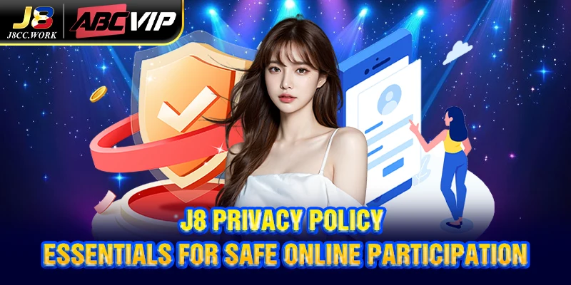 J8 Privacy Policy 1 J8 privacy policy - Essentials for safe online participation