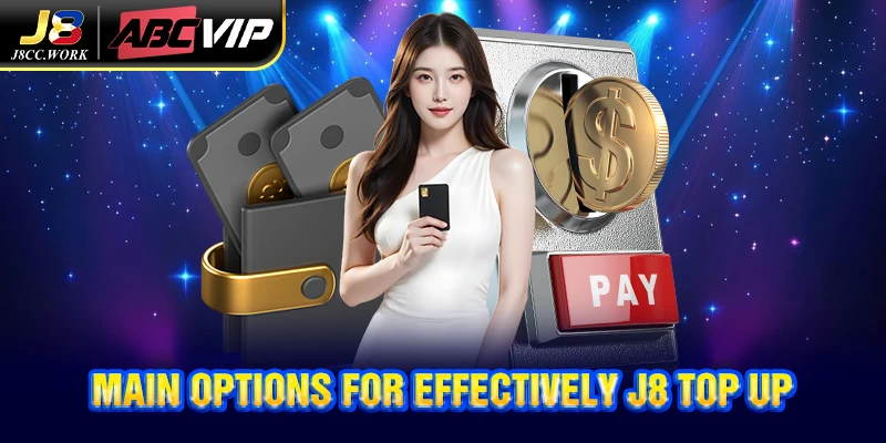 J8 Top Up 2 Main options for effectively J8 top up