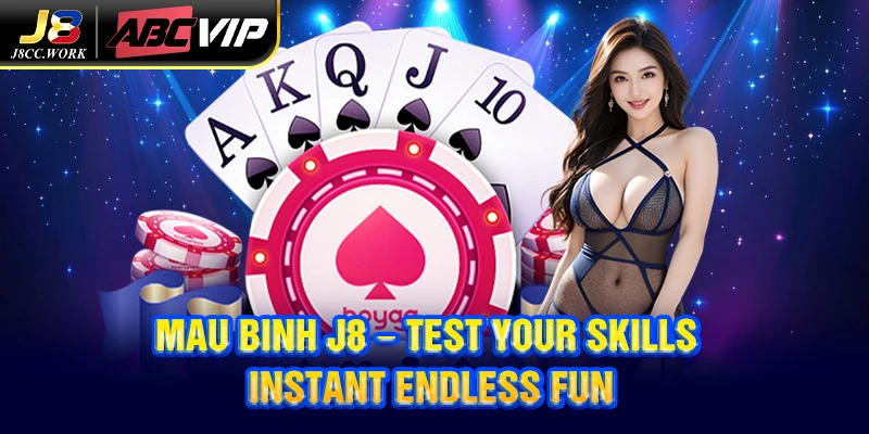 Mau Binh J8 – Test Your Skills, Instant Endless Fun 2 Mau Binh J8 – Test Your Skills, Instant Endless Fun