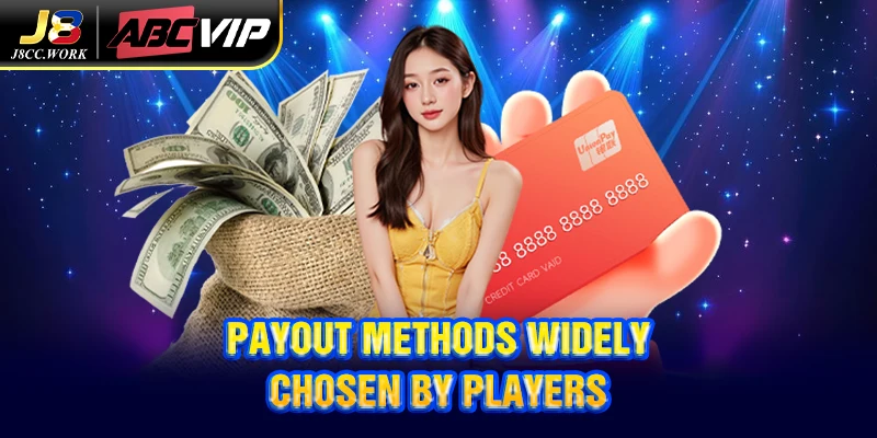 J8 Withdrawal 3 Payout methods widely chosen by players