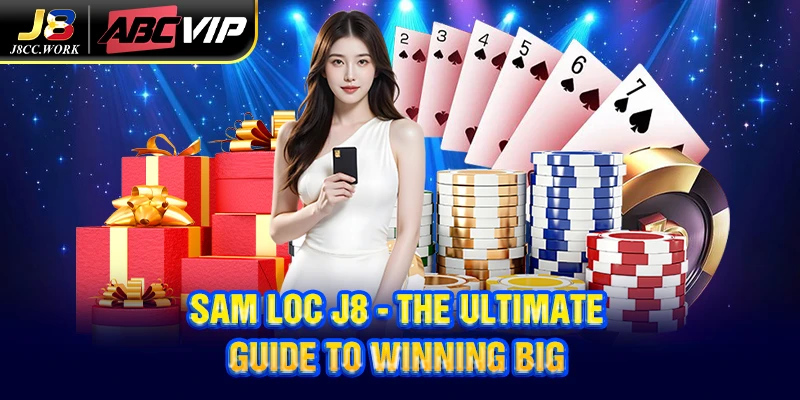 Sam Loc J8 - The Ultimate Guide to Winning Big 2 Sam Loc J8 - The Ultimate Guide to Winning Big