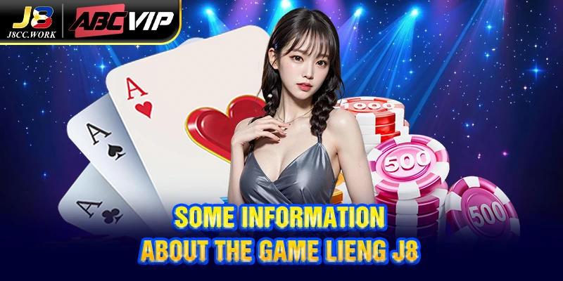 Lieng J8 - Play Cards Today, Win Rewards Instantly 3 Some information about the game Lieng J8