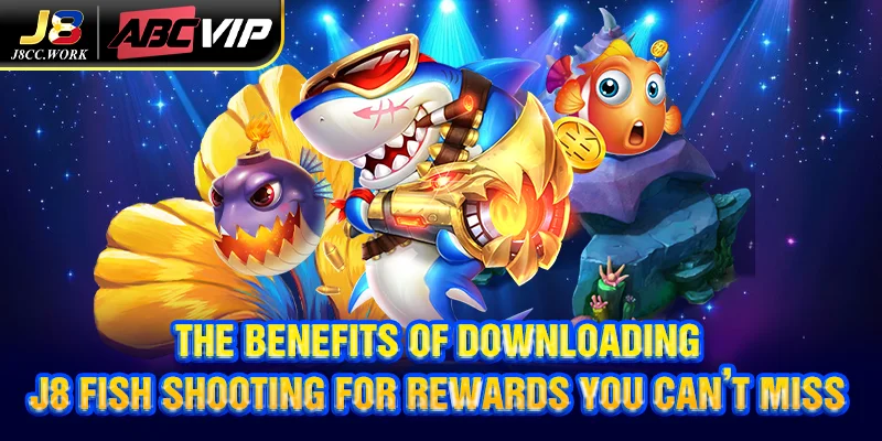 Download J8 Fish Shooting for Rewards Easily Today 3 The Benefits of Downloading J8 Fish Shooting for Rewards You Can’t Miss