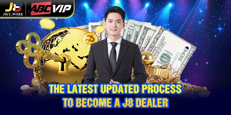 The latest updated process to become a J8 dealer