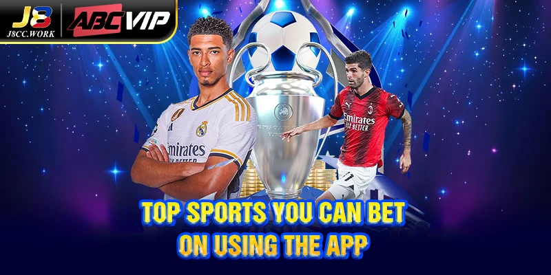 J8 Sports Betting App – Fast & Secure Mobile Wagering 4 Top Sports You Can Bet on Using the App