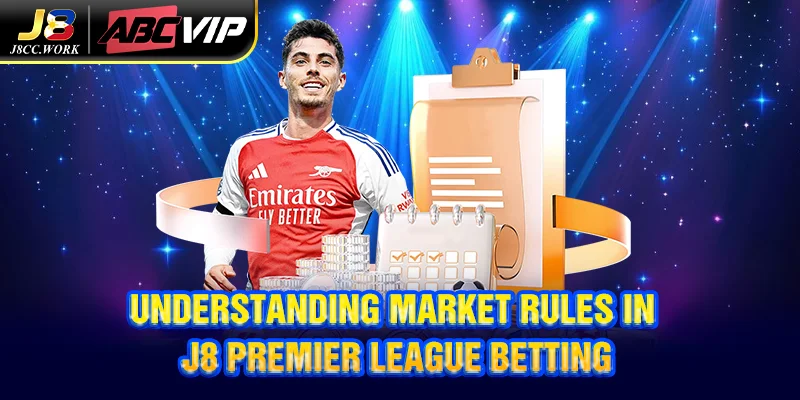 J8 Premier League Betting – Top Odds for Every Match 4 Understanding Market Rules in J8 Premier League Betting